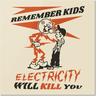 REMEMBER KIDS - ELECTRICITY WILL KILL YOU Posters and Art